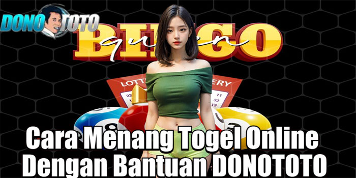 Cara Menang Togel Online Dengan Bantuan DONOTOTO