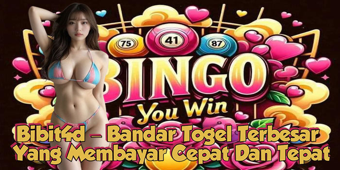 Bibit4d – Bandar Togel Terbesar Yang Membayar Cepat Dan Tepat