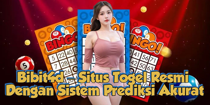 Bibit4d – Situs Togel Resmi Dengan Sistem Prediksi Akurat