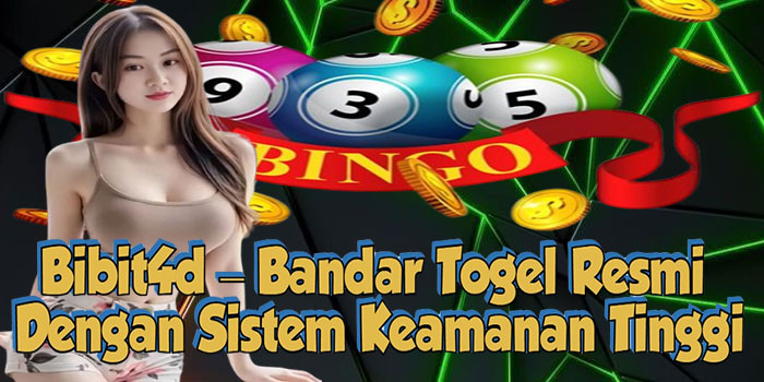Bibit4d – Bandar Togel Resmi Dengan Sistem Keamanan Tinggi